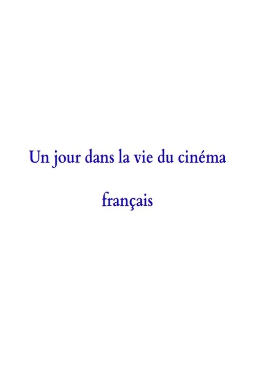 Jaquette Un jour dans la vie du cinéma français