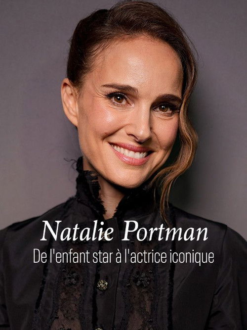 Jaquette Natalie Portman, de l'enfant star à l'actrice iconique