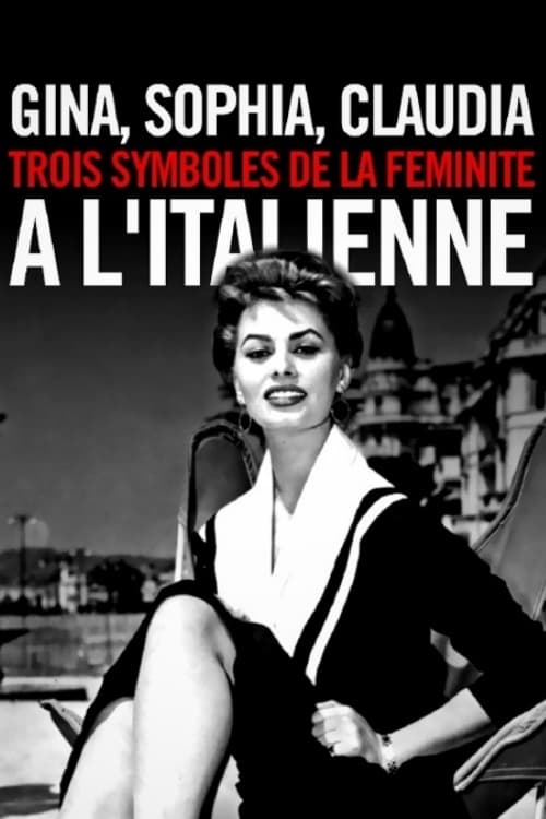 Jaquette Gina, Sophia, Claudia, trois symboles de la féminité à l'italienne