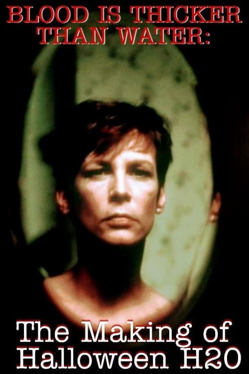 Jaquette Blood Is Thicker Than Water: The Making of Halloween H20